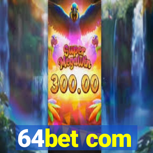 64bet com